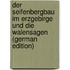 Der Seifenbergbau Im Erzgebirge Und Die Walensagen (German Edition)