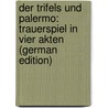 Der Trifels Und Palermo: Trauerspiel in Vier Akten (German Edition) by Liliencron Detlev