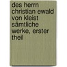 Des Herrn Christian Ewald von Kleist Sämtliche Werke, erster Theil door Ewald Christian Von Kleist