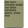 Des Herrn Christian Ewald von Kleist sämtliche Werke. Erster Theil door Ewald Christian Von Kleist