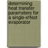 Determining heat transfer parameters for a Single-effect evaporator