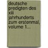 Deutsche Predigten Des Xiii Jahrhunderts Zum Erstenmal, Volume 1...
