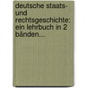 Deutsche Staats- Und Rechtsgeschichte: Ein Lehrbuch In 2 Bänden... door Heinrich Zoepfl