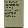 Deutsches Lesebuch Für Höhere Lehranstalten, Volume 2, Issue 2... door Julius Hopf