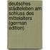 Deutsches Städteleben Am Schluss Des Mittelalters (German Edition)