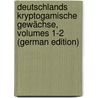 Deutschlands Kryptogamische Gewächse, Volumes 1-2 (German Edition) door Nathaniel Friedrich Dietrich David
