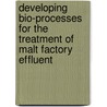 Developing Bio-Processes for the Treatment of Malt Factory Effluent door Mezgebe Alemayehu Hailemcael