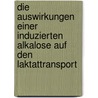 Die Auswirkungen einer induzierten Alkalose auf den Laktattransport door Christoph Zinner