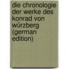Die Chronologie Der Werke Des Konrad Von Würzberg (German Edition) by Hans Laudan