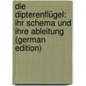 Die Dipterenflügel: Ihr Schema Und Ihre Ableitung (German Edition) by E. Adolph G