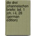 Die Drei Johanneischen Briefe: Bd. 1 Joh. I-Ii, 28 (German Edition)
