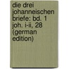 Die Drei Johanneischen Briefe: Bd. 1 Joh. I-Ii, 28 (German Edition) door Hermann Christia Düsterdieck Friedrich