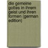 Die Gemeine Gottes in Ihrem Geist Und Ihren Formen (German Edition)