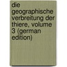 Die Geographische Verbreitung Der Thiere, Volume 3 (German Edition) by Karl Schmarda Ludwig