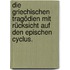 Die Griechischen Tragödien mit Rücksicht auf den epischen Cyclus.