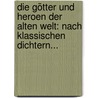 Die Götter Und Heroen Der Alten Welt: Nach Klassischen Dichtern... door C.E. Seppert