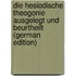 Die Hesiodische Theogonie Ausgelegt Und Beurtheilt (German Edition)