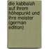 Die Kabbalah Auf Ihrem Höhepunkt Und Ihre Meister (German Edition)