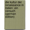Die Kultur der Renaissance in Italien: ein Versuch (German Edition) door Burckhardt Jacob
