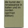 Die Kunst Der Renaissance in Italien Und Im Norden (German Edition) door Lübke Wilhelm