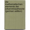 Die Mathematischen Elemente Der Erkenntnisstheorie (German Edition) door Schmitz-Dumont O