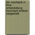 Die Mechanik in Ihrer Entwickelung: Historisch-Kritisch Dargestellt