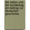 Die Nation und der Bundestag. Ein Beitrag zur deutschen Geschichte. door Carl Zu Nordhausen Fischer