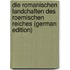 Die Romanischen Landchaften Des Roemischen Reiches (German Edition)