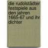 Die Rudolstädter Festspiele aus den Jahren 1665-67 und ihr Dichter by Höfer Conrad