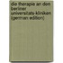Die Therapie an Den Berliner Universitats-Kliniken (German Edition)