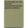 Die Therapie an Den Berliner Universitats-Kliniken (German Edition) door Wilhelm Cronert