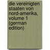 Die Vereinigten Staaten Von Nord-Amerika, Volume 1 (German Edition) by Ratzel Friedrich