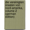 Die Vereinigten Staaten Von Nord-Amerika, Volume 2 (German Edition) by Ratzel Friedrich