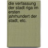 Die Verfassung der Stadt Riga im ersten Jahrhundert der Stadt, etc. door August Michael Bulmerincq