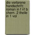 Die Verlorene Handschrift; Roman in F Nf B Chern. 2 Theile in 1 Vol