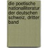 Die poetische Nationalliteratur der deutschen Schweiz, Dritter Band