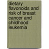 Dietary Flavonoids and Risk of Breast Cancer and Childhood Leukemia door Neela Guha