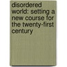 Disordered World: Setting A New Course For The Twenty-First Century by Amin Maalouf