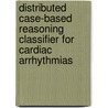 Distributed Case-Based Reasoning Classifier for Cardiac Arrhythmias door Abdeldjalil Khelassi