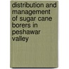 Distribution and Management of Sugar Cane Borers in Peshawar Valley by Dr. Faqir Gul