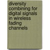 Diversity Combining for Digital Signals in Wireless Fading Channels door Aniruddha Chandra