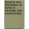 Diversity and Distribution of Fishes in Damodar River System(India) door Samir Banerjee