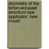 Dosimetry Of The Teflon-encased Strontium Eye Applicator: New Model