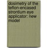 Dosimetry Of The Teflon-encased Strontium Eye Applicator: New Model door Sehloho Ntlamele