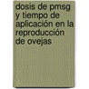 Dosis De Pmsg Y Tiempo De Aplicación En La Reproducción De Ovejas door José Fernando Vázquez Armijo