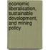 Economic Liberalisation, Sustainable Development, And Mining Policy