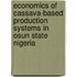 Economics Of Cassava-based Production Systems In Osun State Nigeria