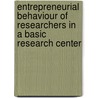 Entrepreneurial Behaviour Of Researchers In A Basic Research Center door Deborah Sessano