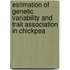 Estimation Of Genetic Variability And Trait Association In Chickpea