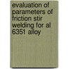 Evaluation Of Parameters Of Friction Stir Welding For Al 6351 Alloy door Ahmed Khalid Hussain